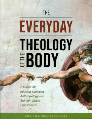 The Everyday Theology of the Body: Grades 3-5